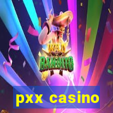 pxx casino